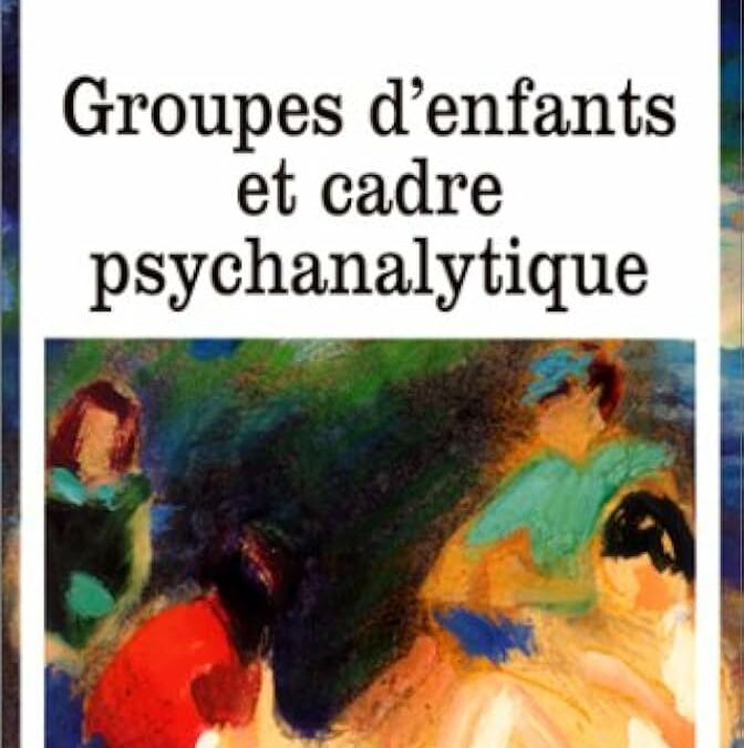 N°: 2 • Groupes d’enfants et cadre psychanalytique